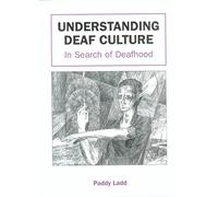 Understanding Deaf Culture : In Search of Deafhood