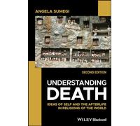 Understanding Death: Ideas of Self and the Afterlife in Religions of the World