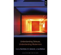 Understanding Deleuze, Understanding Modernism (Understanding Philosophy, Understanding Modernism)