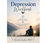 Understanding Depression: A Practical Workbook for Healing, Hope, and Emotional Recovery