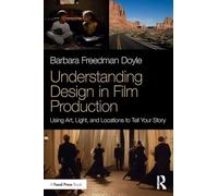 Understanding Design in Film Production: Using Art, Light & Locations to Tell Your Story