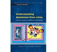 Understanding Desistance From Crime: Emerging Theoretical Directions in Resettlement and Rehabilitation (Crime and Justice)