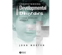 Understanding Developmental Disorders A Causal Modelling Approach