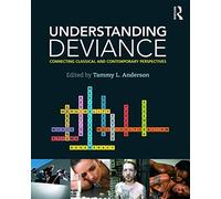 Understanding Deviance: Connecting Classical and Contemporary Perspectives (Sociology Re-Wired)