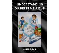 UNDERSTANDING DIABETES MELLITUS: EVERYTHING YOU NEED TO KNOW