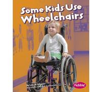 Understanding Differences Some Kids Use Wheelchairs: Revised Edition