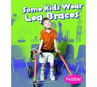 Understanding Differences Some Kids Wear Leg Braces: Revised Edition