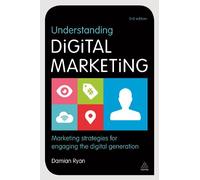 Understanding Digital Marketing: Marketing Strategies for Engaging the Digital Generation