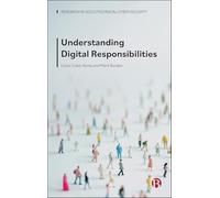 Understanding Digital Responsibilities (Research in Sociotechnical Cyber Security)