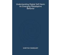 Understanding Digital Self-Harm: An Emerging Maladaptive Behavior