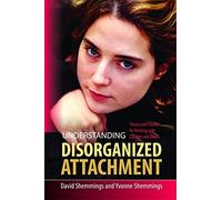 Understanding Disorganized Attachment