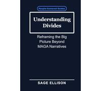Understanding Divides: Reframing the Big Picture Beyond MAGA Narratives