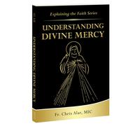 Understanding Divine Mercy (Explaining the Faith)