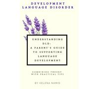 Understanding DLD: A Parent's Guide to Supporting Language Development: Combining Theory with Practical Tips