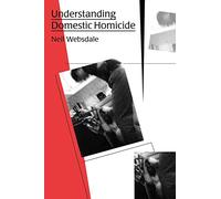Understanding Domestic Homicide (New England Gender, Crime & Law)