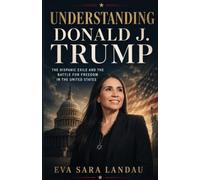 Understanding Donald J. Trump: The Hispanic Exile and the Battle For Freedom in the United States