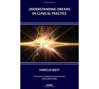 Understanding Dreams in Clinical Practice (Society of Analytic Psychology Monograph) (The Society of: Written by Marcus West, 2011 Edition, Publisher: Karnac Books [Paperback]