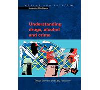 Understanding drugs, alcohol and crime (Crime & Justice)