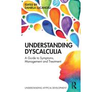 Understanding Dyscalculia : A guide to symptoms, management and treatment