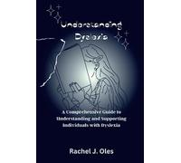 Understanding Dyslexia: A Comprehensive Guide to Understanding and Supporting Individuals with Dyslexia