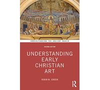 Understanding Early Christian Art (Understanding the Ancient World)