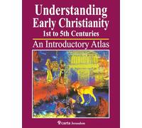Understanding Early Christianity-1st to 5th Centuries: An Introduction Atlas