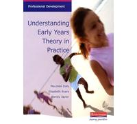 Understanding Early Years Theory in Practice: An Accessible Overview of Major Child Development Theories (Professional Development)