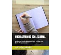 UNDERSTANDING ECCLESIASTES: A Verse-by-Verse Devotional Guide Through the Book of Ecclesiastes (DEVOTIONAL BIBLE STUDY GUIDE FROM GENESIS TO REVELATION)