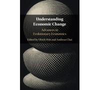 Understanding Economic Change: Advances in Evolutionary Economics