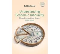 Understanding Economic Inequality: Bigger Pies and Just Deserts: Second Edition