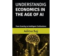 UNDERSTANDING ECONOMICS IN THE AGE OF AI: From Scarcity to Intelligent Civilizations