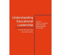 Understanding Educational Leadership: Critical Perspectives and Approaches