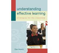 Understanding Effective Learning: Strategies For The Classroom: Strategies for the Classroom