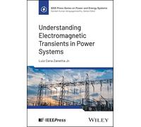 Understanding Electromagnetic Transients in Power Systems (IEEE Press Series on Power and Energy Systems)