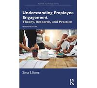 Understanding Employee Engagement – Theory, Research, and Practice – Applied Psychology Series