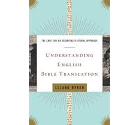 Understanding English Bible Translation: The Case for an Essentially Literal Approach
