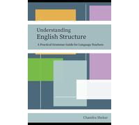 Understanding English Structure: A Practical Grammar Guide For Language Teachers
