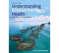 Understanding Environmental Health 2nd Edition: How We Live in the World