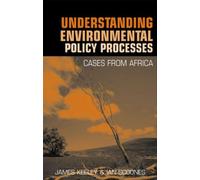 Understanding Environmental Policy Processes : Cases from Africa