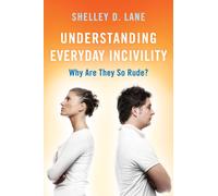 Understanding Everyday Incivility : Why Are They So Rude?