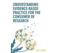 Understanding Evidence-Based Practice for the Consumer of Research