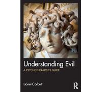 Understanding Evil: A Psychotherapist’s Guide – Routledge