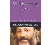 Understanding Evil: Selections from Rav Kook's Eyn Ayah