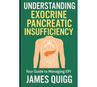 Understanding Exocrine Pancreatic Insufficiency: Your Guide to Managing EPI