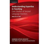 Understanding Expertise in Teaching: Case Studies of Second Language Teachers (Cambridge Applied Linguistics)