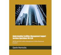 Understanding Facilities Management Support Services Operations: IWFM and ILM Facilities Management Tuition Workbook (Level 4) (Level 4 Facilities Management Tuition Materials)