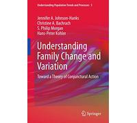 Understanding Family Change and Variation: Toward a Theory of Conjunctural Action: 5 (Understanding Population Trends and Processes, 5)