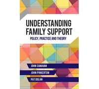Understanding Family Support: Policy, Practice and Theory
