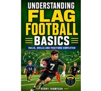 Understanding flag football basics: Rules, drills and positions simplified