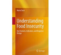 Understanding Food Insecurity: Key Features, Indicators, and Response Design